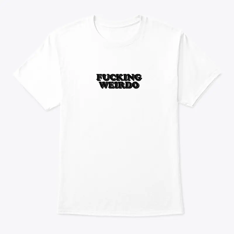 FUCKING WEIRDO TEE by WEIRDOS BELONG